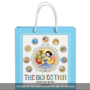 Thế Giới Cổ Tích Dành Cho Bé Yêu (Bộ Túi 10 Cuốn)